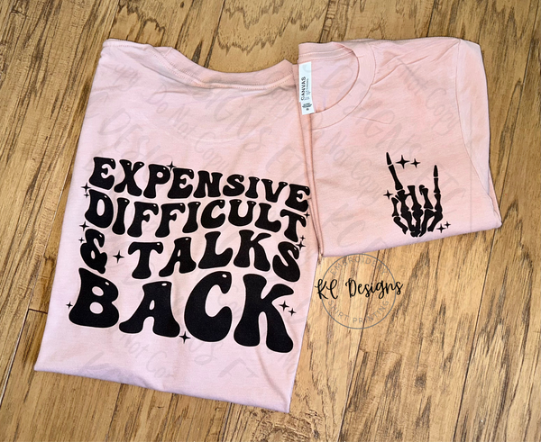 Expensive, Difficult & Talks Back Tee